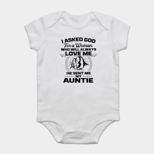 I Asked God For A Woman Who Love Me He Sent Me My Auntie Baby Bodysuit